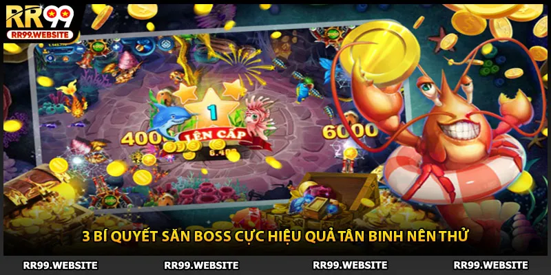 3 bí quyết săn boss cực hiệu quả tân binh nên thử