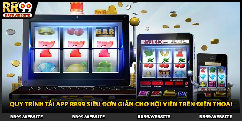 Quy trình tải app RR99 siêu đơn giản cho hội viên trên điện thoại