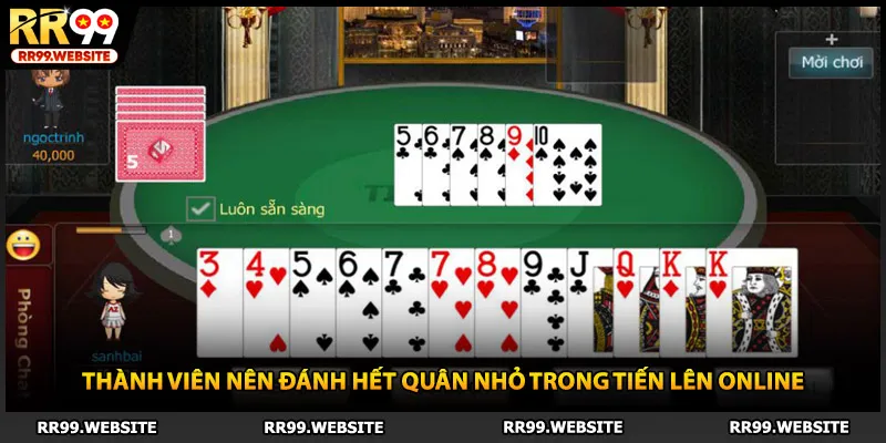 Thành viên nên đánh hết quân nhỏ trong Tiến lên online