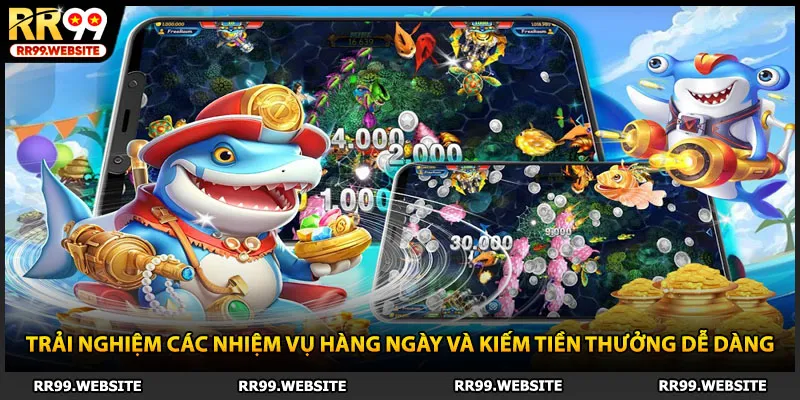 Trải nghiệm các nhiệm vụ hàng ngày và kiếm tiền thưởng dễ dàng