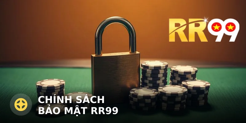 Chính Sách Bảo Mật RR99: Cam Kết An Toàn Thông Tin