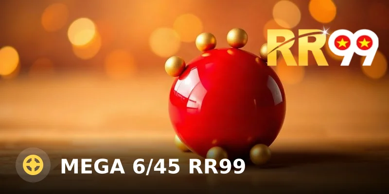 Mega 6/45 RR99: Cách Chơi Và Bí Kíp Chọn Số Hiệu Quả