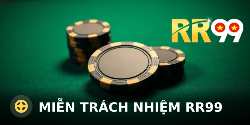 Miễn Trách Nhiệm RR99: Quy Định và Phạm Vi Áp Dụng
