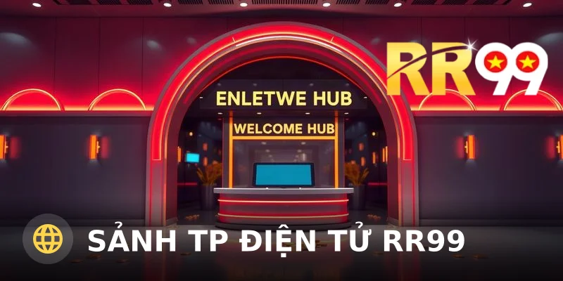 Sảnh TP ĐIỆN TỬ RR99 – Không Gian Giải Trí Đa Dạng